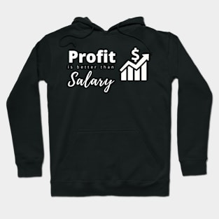 Profit better than sallary Hoodie